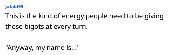 Comment discussing energy against bigotry, related to misgendering a senator.