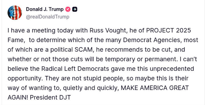 Screenshot of Donald Trump’s tweet discussing his meeting with Russ Vought of Project 2025 to cut Democratic agencies.