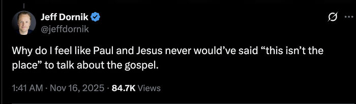 Tweet by Jeff Dornik questioning if Paul and Jesus would say “this isn’t the place” in a gospel discussion about Heaven. Tweet by Jeff Dornik questioning if Paul and Jesus would say “this isn’t the place” in a gospel discussion about Heaven.
