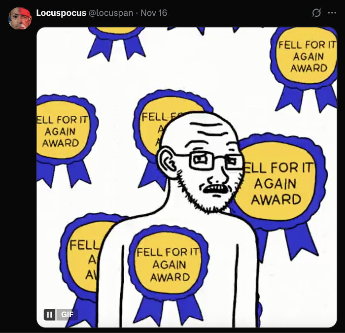 Cartoon man with glasses and beard surrounded by multiple blue and yellow ribbons reading Fell For It Again Award. Cartoon man with glasses and beard surrounded by multiple blue and yellow ribbons reading Fell For It Again Award.