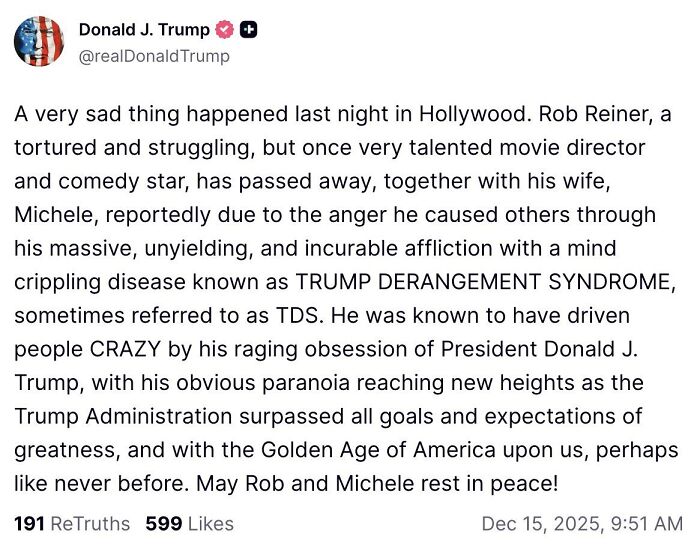 Screenshot of Donald Trump’s social media post referencing Rob Reiner and Trump derangement syndrome after Rob Reiner clip resurfaces. Screenshot of Donald Trump’s social media post referencing Rob Reiner and Trump derangement syndrome after Rob Reiner clip resurfaces.