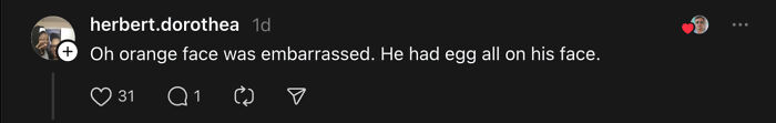 Social media comment describing an orange face embarrassed with egg on his face, related to a greeting snub reaction. Social media comment describing an orange face embarrassed with egg on his face, related to a greeting snub reaction.